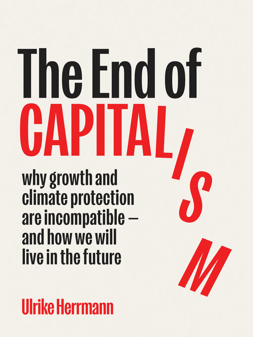Title details for The End of Capitalism by Ulrike Herrmann - Available